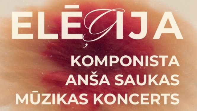 Komponista Anša Saukas mūzikas koncerts “Elēģija”