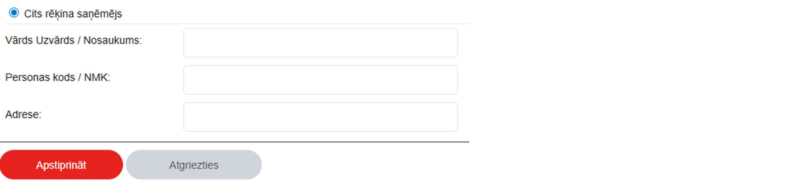 Forma ar izvēlēto opciju 'Cits rēķina saņēmējs'. Zem tās ir trīs ievadlauki: 'Vārds Uzvārds / Nosaukums:', 'Personas kods / NMK:', un 'Adrese:'. Zem formas ir divas pogas: sarkanā poga 'Apstiprināt' un pelēkā poga 'Atgriezties'