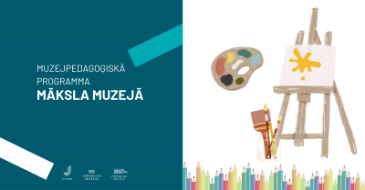 Muzejpedagoģiskā programma  MĀKSLA MUZEJĀ